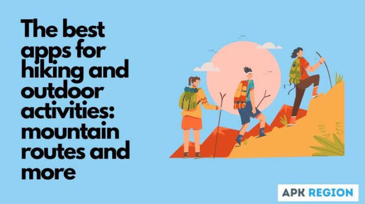 The best apps for hiking and outdoor activities: mountain routes and more